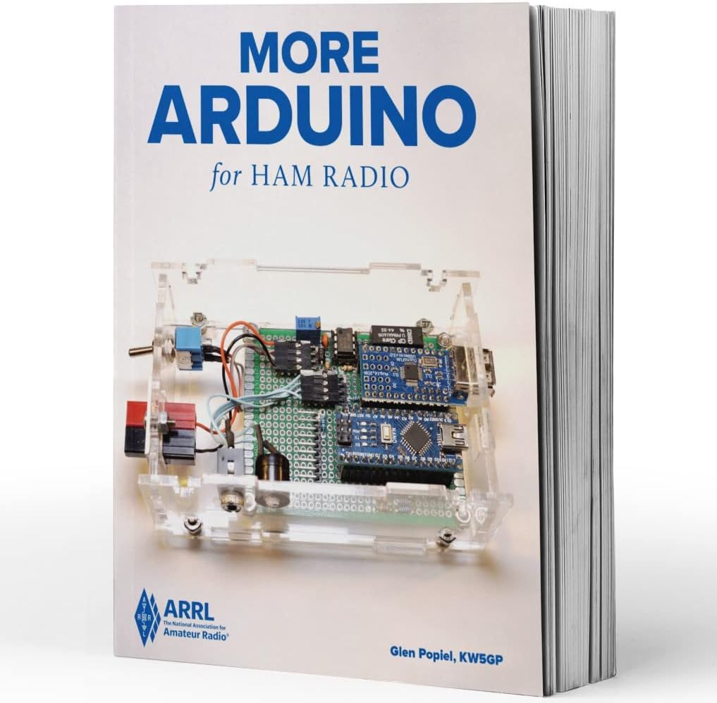 More Arduino for Ham Radio – Learn How to Build Arduino Microcontroller Projects for Your Station by ARRL Inc.