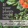If your plants could talk... The Complete Collector's Edition by Kristen M. Giannattasio