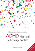 ADHD: hoe haal je het uit je hoofd? (Scriptum psychologie) (Dutch Edition) by Cathelijne Wildervanck