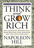 Think and Grow Rich: The Landmark Bestseller Now Revised and Updated for the 21st Century (Think and Grow Rich Series) by Napoleon Hill