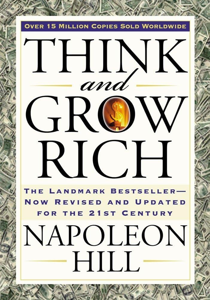 Think and Grow Rich: The Landmark Bestseller Now Revised and Updated for the 21st Century (Think and Grow Rich Series) by Napoleon Hill