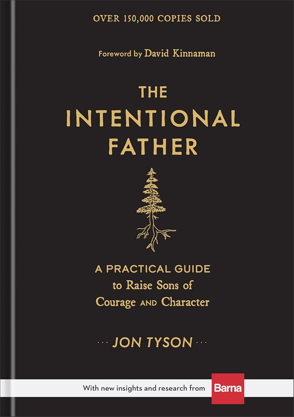 The Intentional Father: A Practical Guide to Raise Sons of Courage and Character | Parenting Boys for a Dad to Be, Grandpa, or Husband | Gift for Christian Men by Jon Tyson