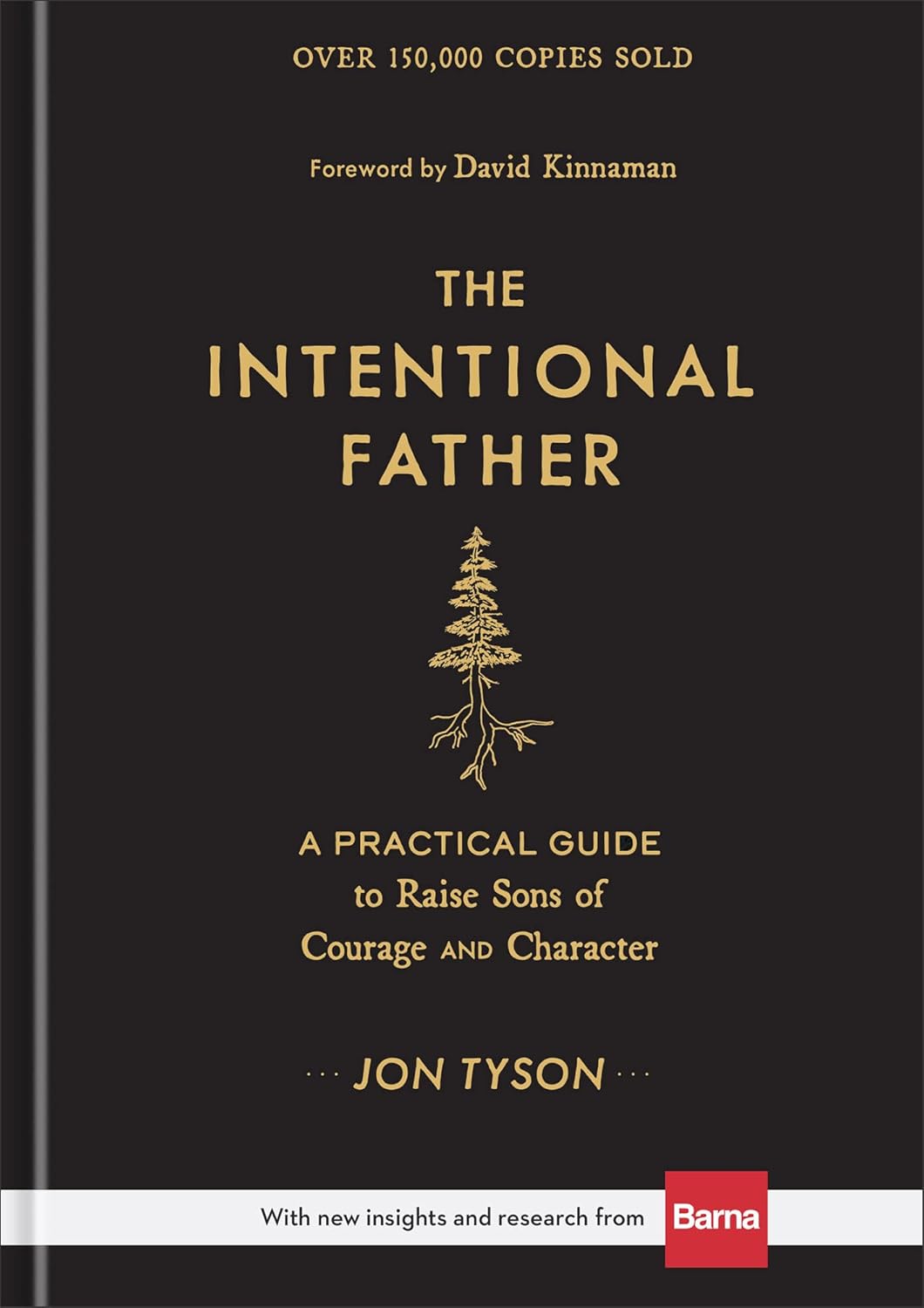 The Intentional Father: A Practical Guide to Raise Sons of Courage and Character | Parenting Boys for a Dad to Be, Grandpa, or Husband | Gift for Christian Men by Jon Tyson