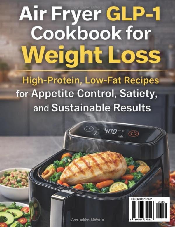 Air Fryer GLP-1 Cookbook for Weight Loss: High-Protein, Low-Fat Recipes for Appetite Control, Satiety, and Sustainable Results by Nuka Filemonsen