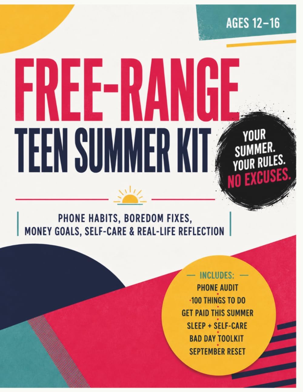 Free-Range Teen Summer Kit: The Activity Book and Journal for Teens Who Want a Summer Worth Remembering: Phone Habits, Money Goals, Identity, Self-Care, and Real-Life Skills for Ages 12-16 by AJ Wells