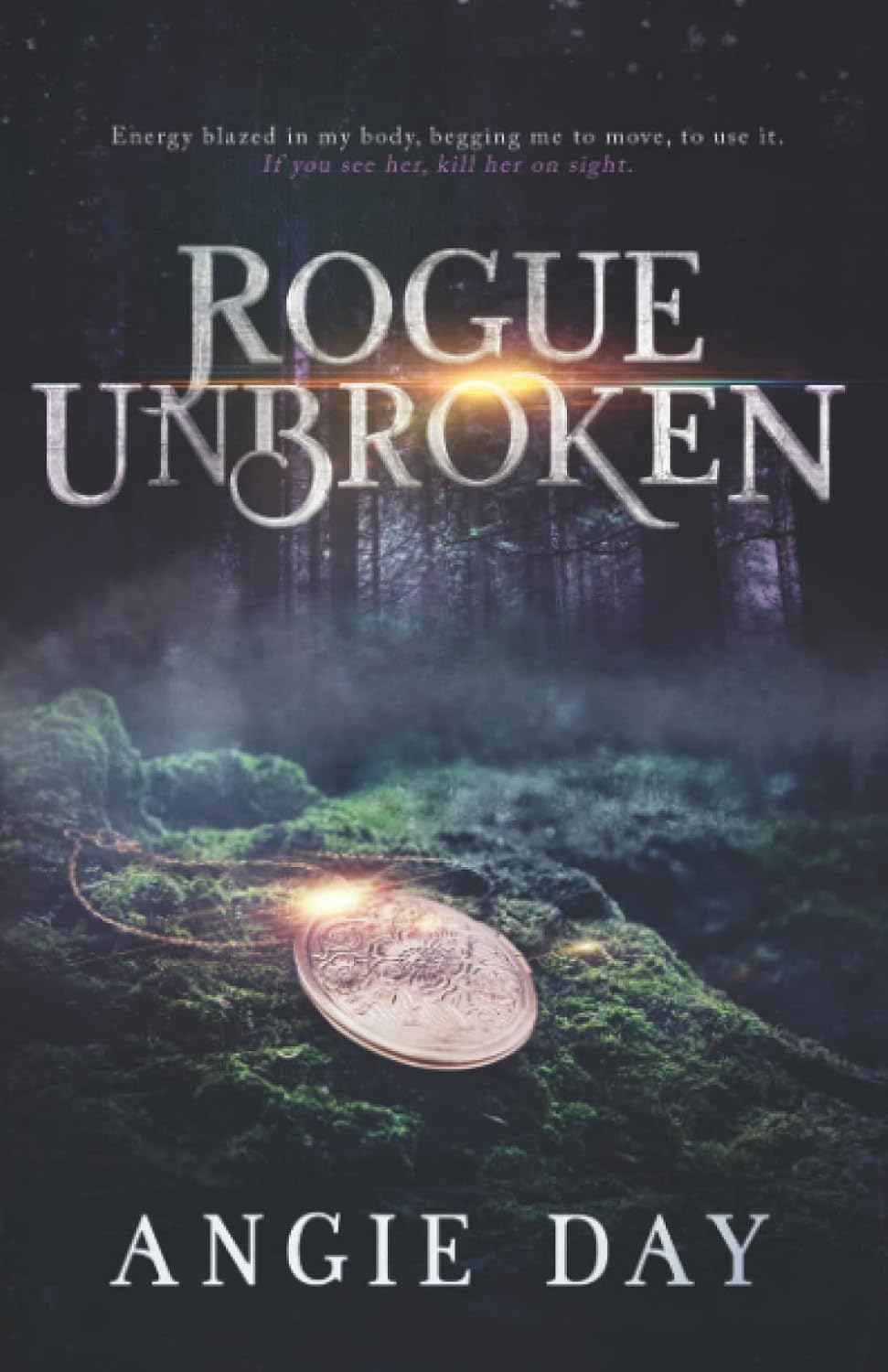Rogue Unbroken (Legends & Shadows Saga: A Clean Romantasy) by Angie Day