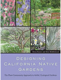 Designing California Native Gardens: The Plant Community Approach to Artful, Ecological Gardens by Glenn Keator