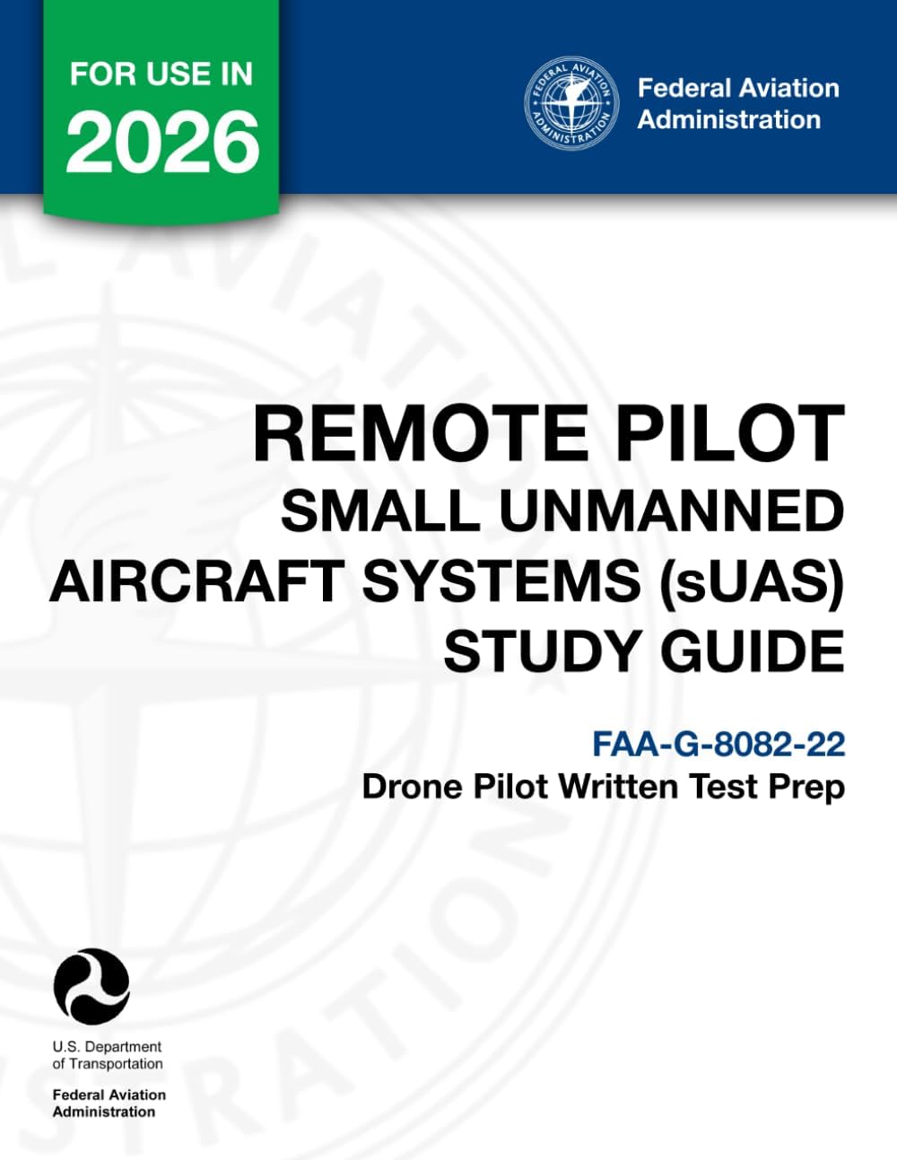 Remote Pilot - Small Unmanned Aircraft Systems (sUAS) Study Guide FAA-G-8082-22: (Drone Pilot Written Test Prep) by U.S. Department of Transportation