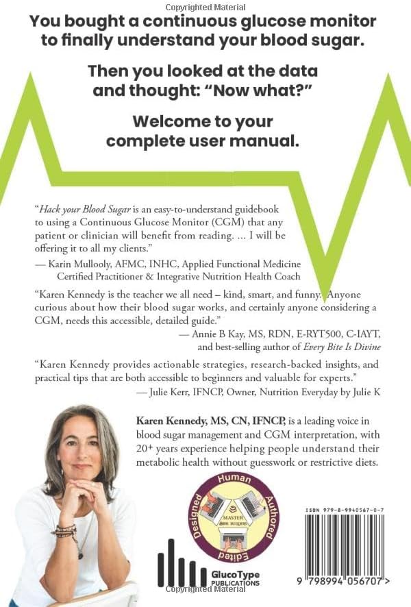 Hack Your Blood Sugar: How Anyone Can Use a Continuous Glucose Monitor to Discover Their Glucotype & Take Control of Their Health by Karen Kennedy