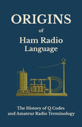 Origins of Ham Radio Language: The History of Q Codes and Amateur Radio Terminology by John Pertell