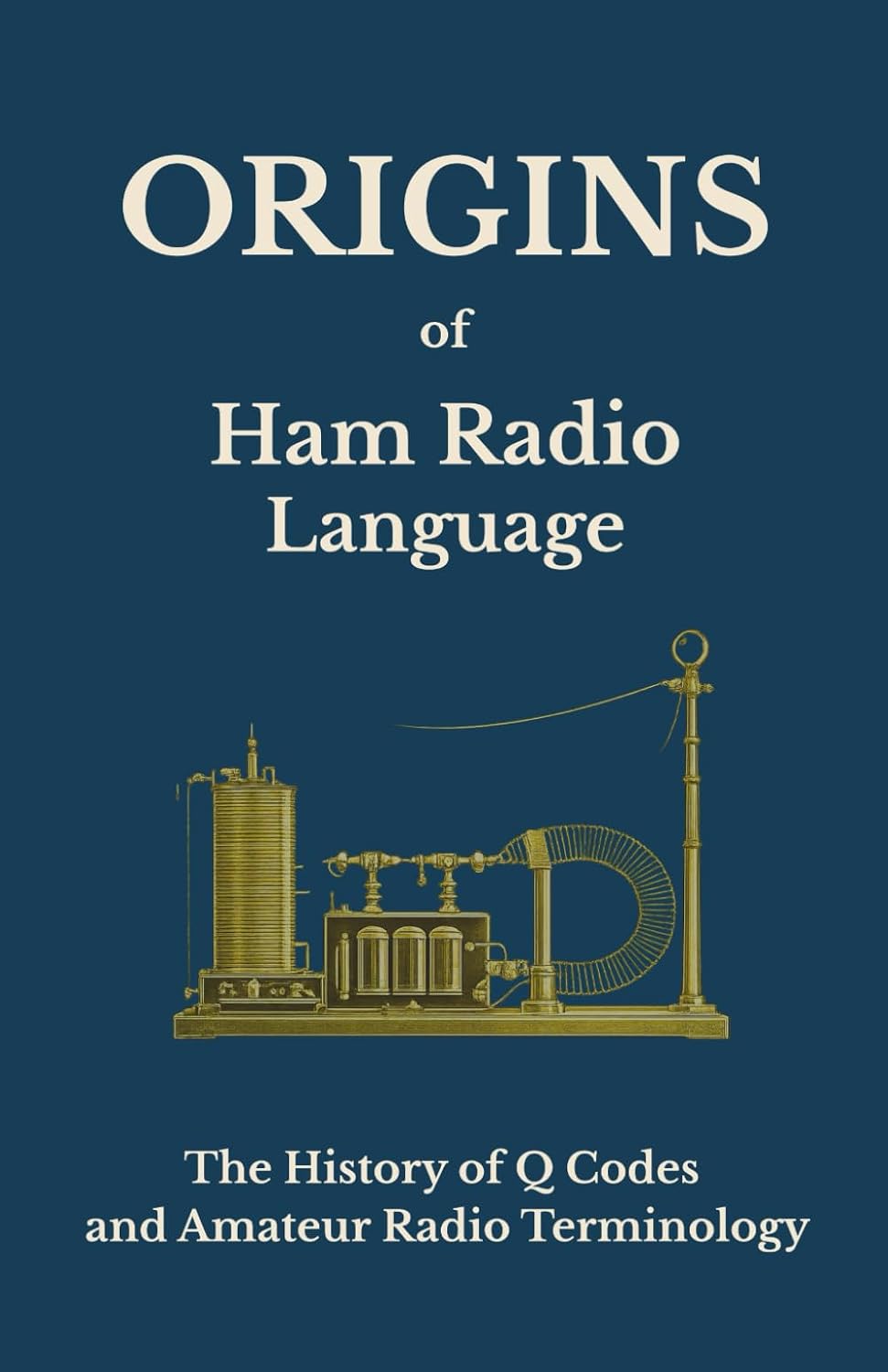 Origins of Ham Radio Language: The History of Q Codes and Amateur Radio Terminology by John Pertell