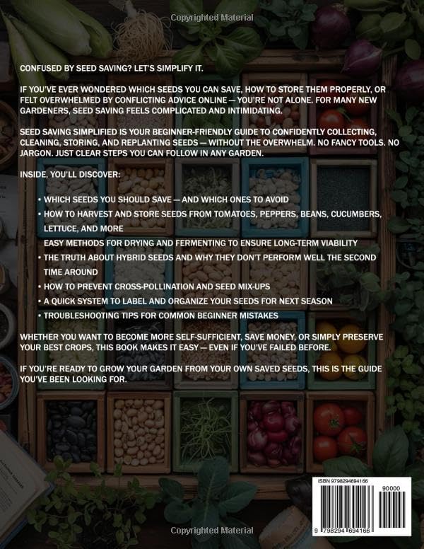 Seed Saving Simplified: A Beginner’s Guide to Grow, Collect, and Store Seeds for Years of Self-Reliant Harvests. Build Your Seed Bank, Protect Heirlooms, and Cut Costs to Grow a Resilient Garden. by Earthwise Living