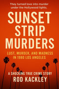Sunset Strip Murders: A Shocking True Crime Story by Rod Kackley