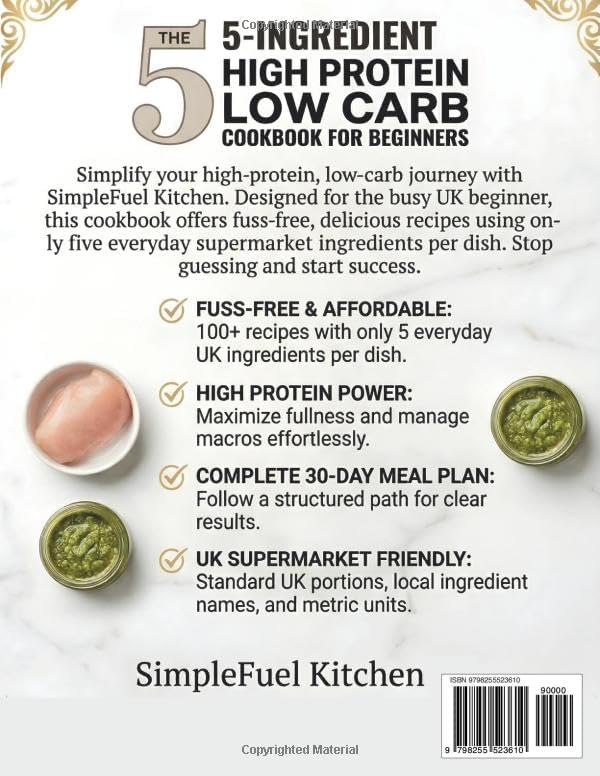 The 5-Ingredient High Protein Low Carb Cookbook for Beginners: Quick, Budget-Friendly UK Recipes and a 30-Day Meal Plan for Healthy Weight Loss and Easy Meal Prep by SimpleFuel Kitchen