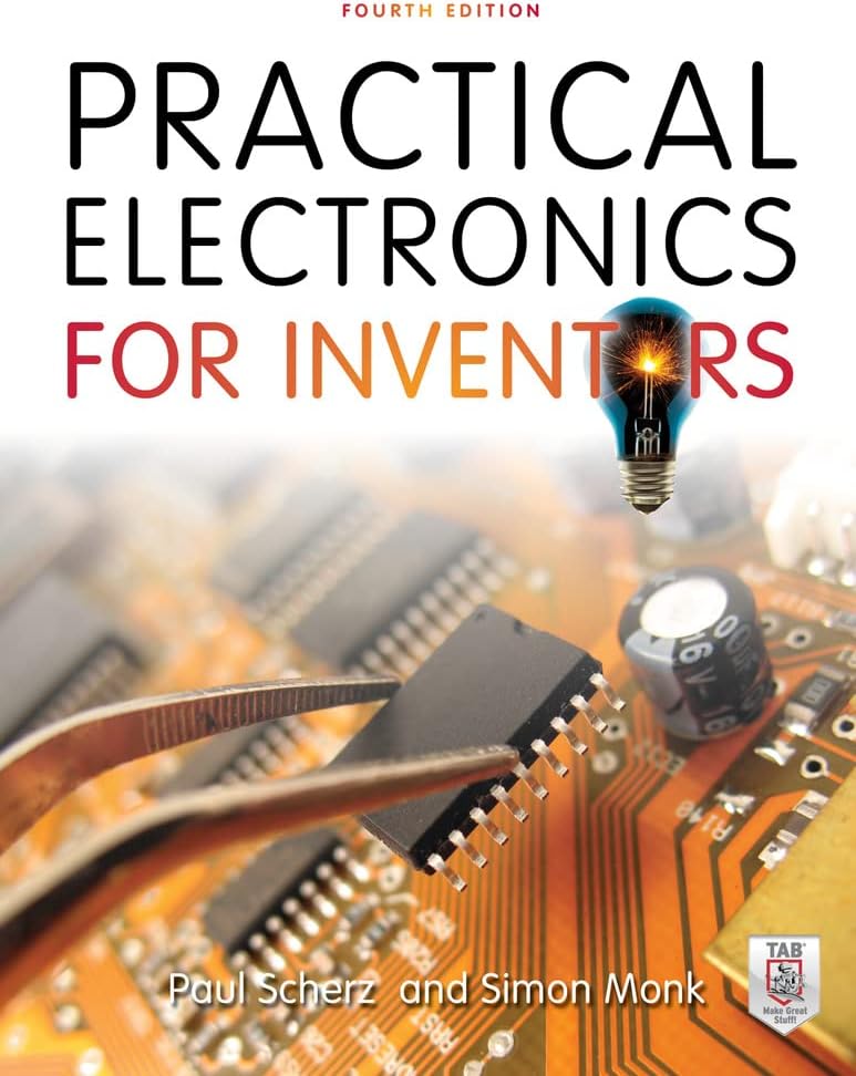 Practical Electronics for Inventors, Fourth Edition by Paul Scherz