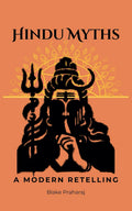 Hindu Myths: A Modern Retelling by Blake Praharaj