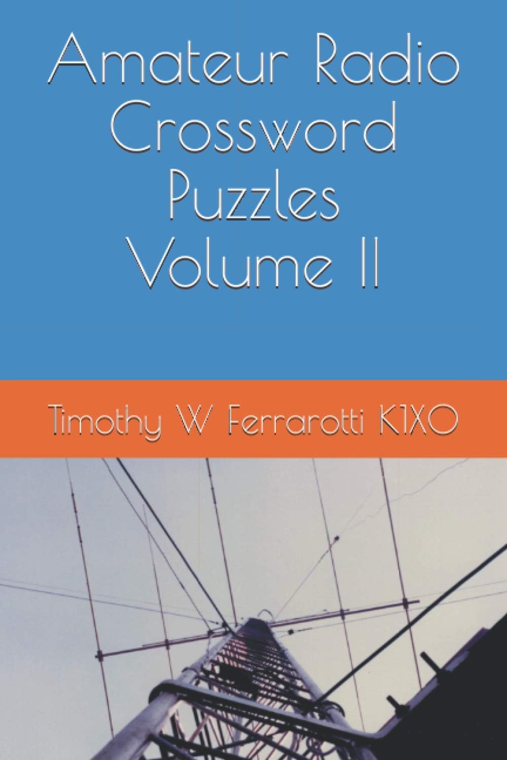 Amateur Radio Crossword Puzzles Volume II by Dr. Timothy W Ferrarotti