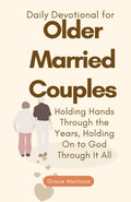 Daily Devotional for Older Married Couples: Holding Hands Through the Years, Holding On to God Through It All (Seasons of Grace) by Grace Marlowe