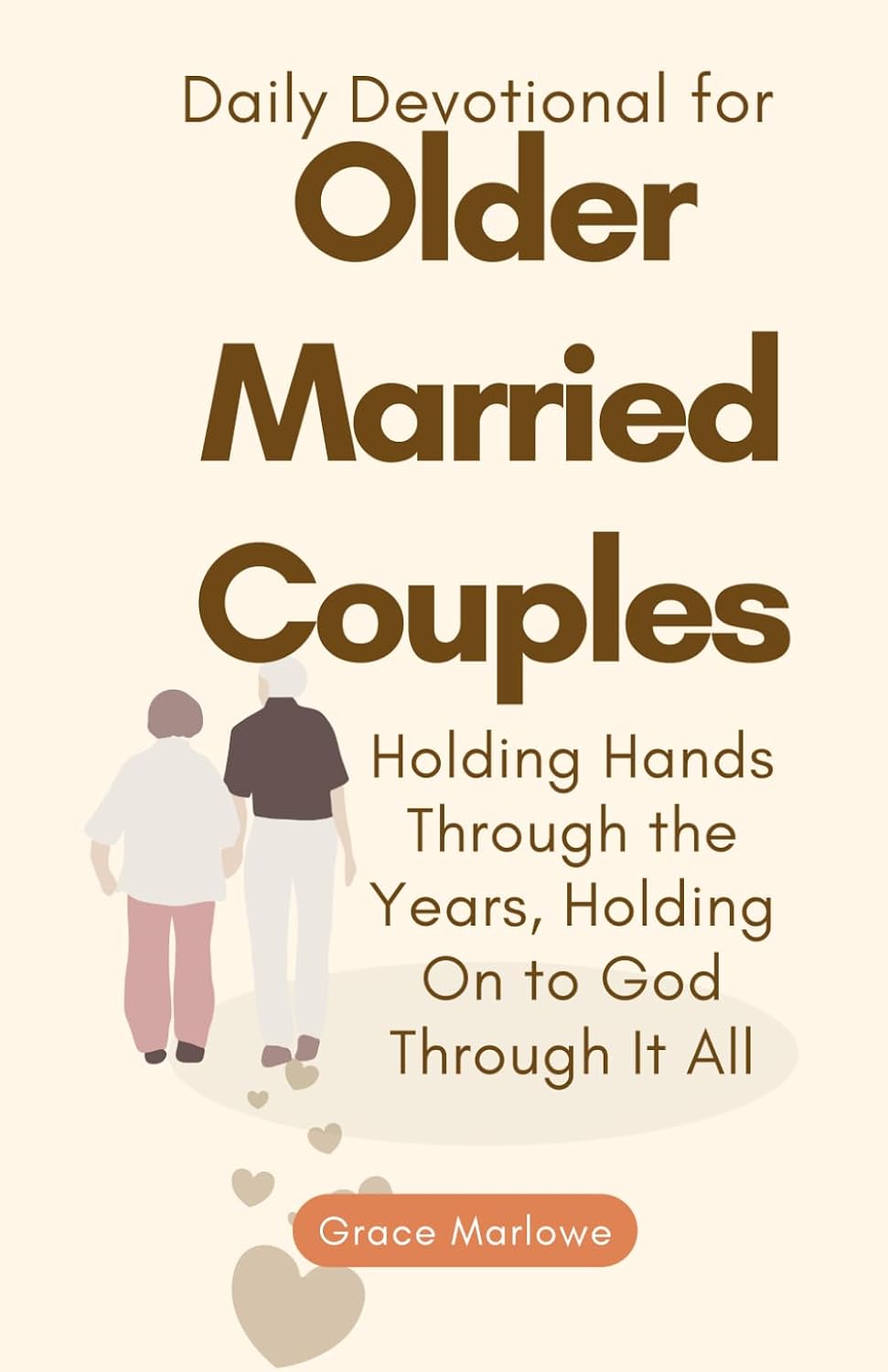 Daily Devotional for Older Married Couples: Holding Hands Through the Years, Holding On to God Through It All (Seasons of Grace) by Grace Marlowe