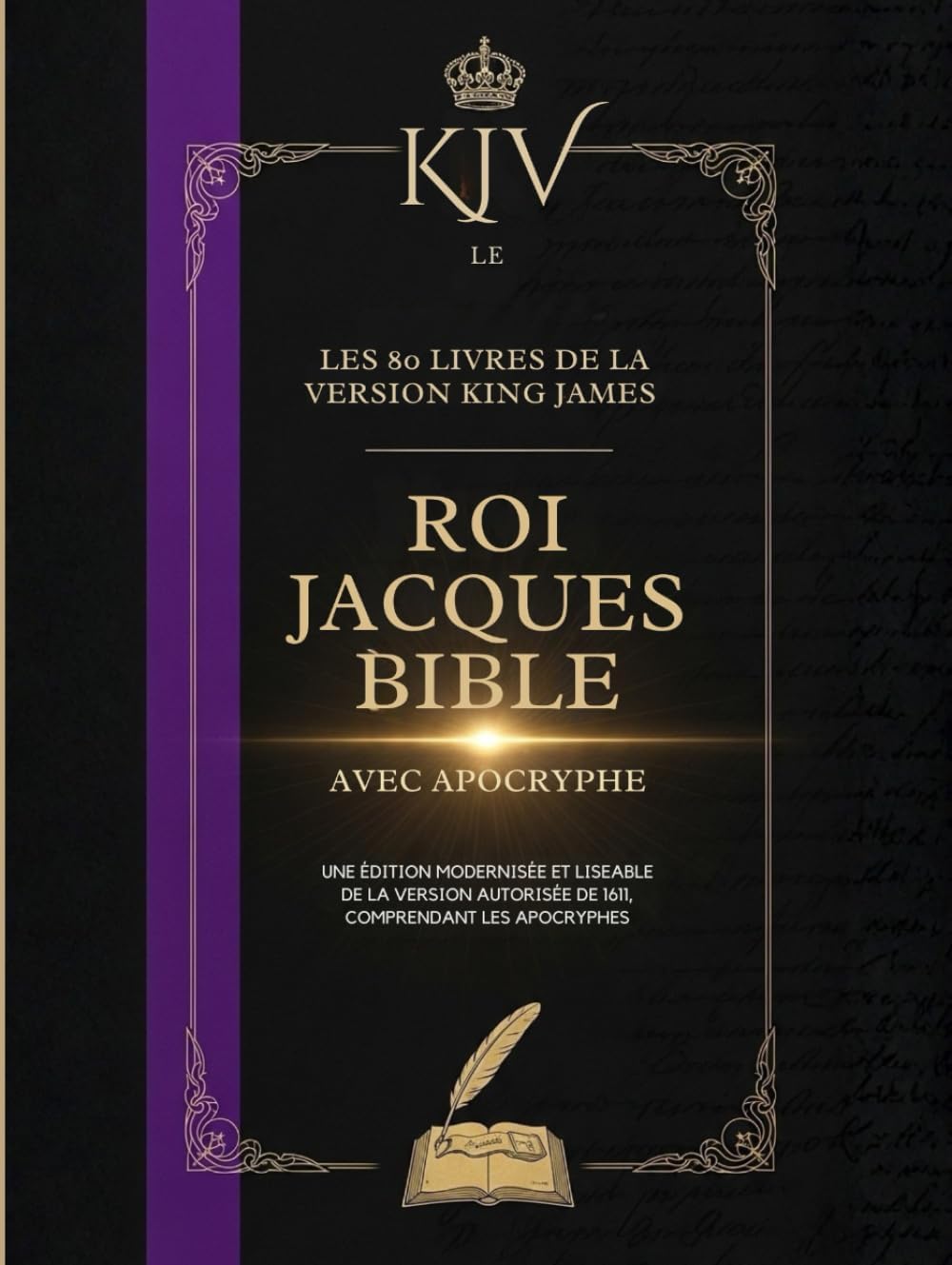 Bible Du Roi Jacques De 1611 Avec Les Apocryphes: Les 80 Livres De La Version King James (Traduit) (French Edition) by Anonymous