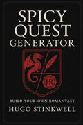 SPICY QUEST GENERATOR: Build-Your-Own Romantasy A Chaotic Flip-Book by Hugo Stinkwell