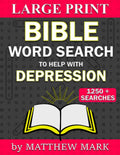 Large Print Bible Word Search – with Verses to Help Depression (Large Print Bible Word Searches) by Matthew Mark