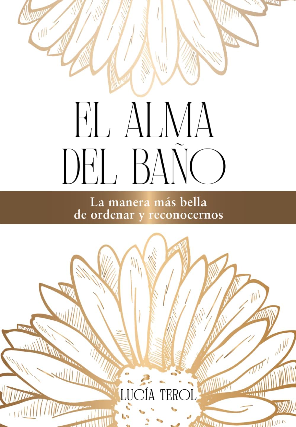 El alma del baño: La forma más bella de ordenar desde el alma (Spanish Edition) by Lucia Terol