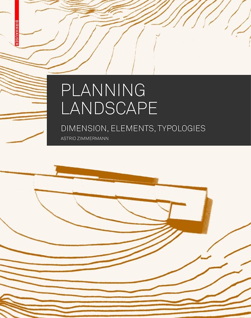 Planning Landscape: Dimensions, Elements, Typologies by Astrid Zimmermann
