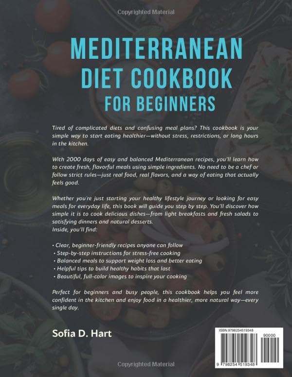 Mediterranean Diet Cookbook for Beginners: 2000 Days of Healthy Mediterranean Living | Easy & Delicious Recipes with Step-by-Step Instructions | A Simple Guide to Weight Loss & Better Eating by Sofia D. Hart