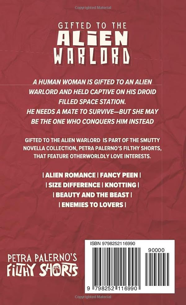Gifted to the Alien Warlord (Petra Palerno's Filthy Shorts) by Petra Palerno