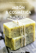 Jabón & Cosmética Natural: Una Guía Práctica Sin Secretos (Spanish Edition) by Filipa Falcão