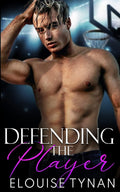 Defending the Player: An Enemies-to-Lovers College Sports Romance (Pierson U) by Elouise Tynan