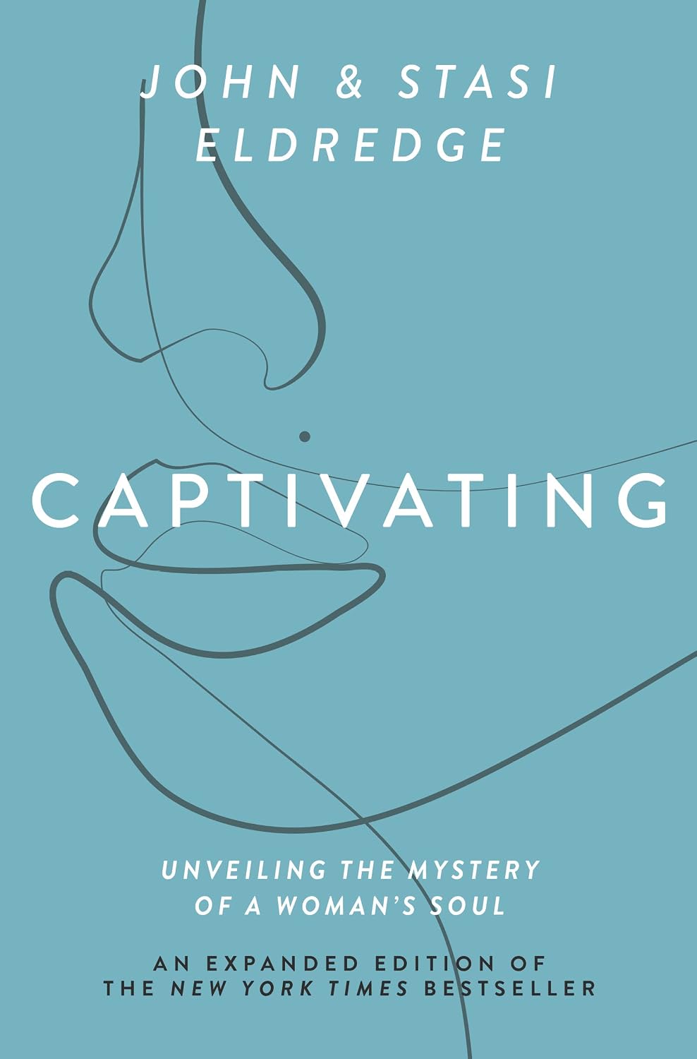 Captivating Expanded Edition: Unveiling the Mystery of a Woman's Soul by John Eldredge