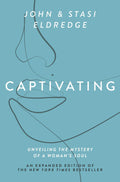 Captivating Expanded Edition: Unveiling the Mystery of a Woman's Soul by John Eldredge