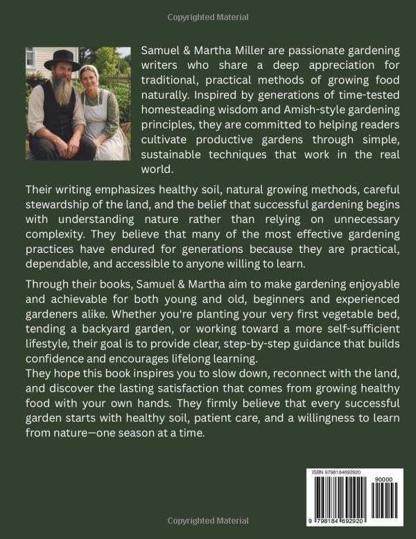 The Amish Gardening Handbook: Timeless Amish Gardening Methods to Grow More Food, Build Rich Soil, Eliminate Weeds Naturally, and Create a Thriving ... and Old, Beginners and Experienced Gardeners by Samuel & Martha Miller