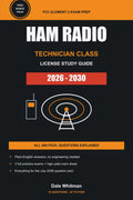 The Ham Radio Technician Class License Study Guide 2026-2030: Complete FCC Element 2 Exam Prep with the Full Question Pool, Plain-English Explanations, and 3 Practice Tests, No Experience Needed by Dale Whitman