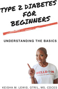 Type 2 Diabetes For Beginners: Understanding the Basics by Keisha M Lewis