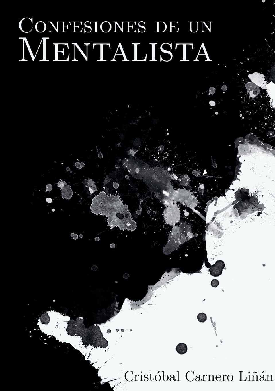 Confesiones de un Mentalista (Spanish Edition) by Cristóbal Carnero Liñán