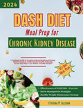 DASH Diet Meal Prep for Chronic Kidney Disease: A Cookbook Guide to Transform Renal Health and Manage Blood Pressure & Cardiovascular Health; ... (Everything Transforming Kidney Health) by Cynthia P. Allison
