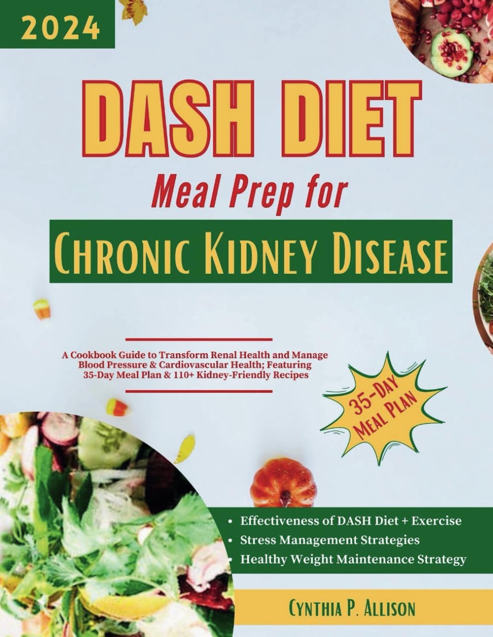 DASH Diet Meal Prep for Chronic Kidney Disease: A Cookbook Guide to Transform Renal Health and Manage Blood Pressure & Cardiovascular Health; ... (Everything Transforming Kidney Health) by Cynthia P. Allison