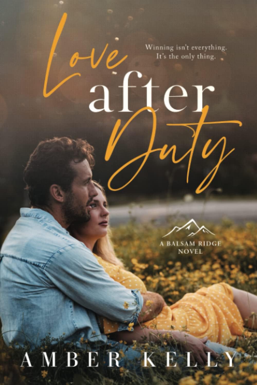 Love After Duty: An Enemies to Lovers Romance (Balsam Ridge) by Amber Kelly