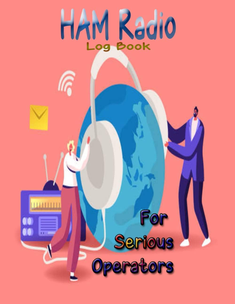 HAM Radio Log Book For Serious Operators: HAM Radio Log Book For Serious Operators: Ham Radio Log Book | Logbook For Ham Radio Operators | Ham Radio Contact Keeper size 8.5x11and 120 pages by Elmassdadi omar