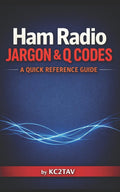 Ham Radio Jargon and Q-Codes: A Quick Reference Guide by John Pertell