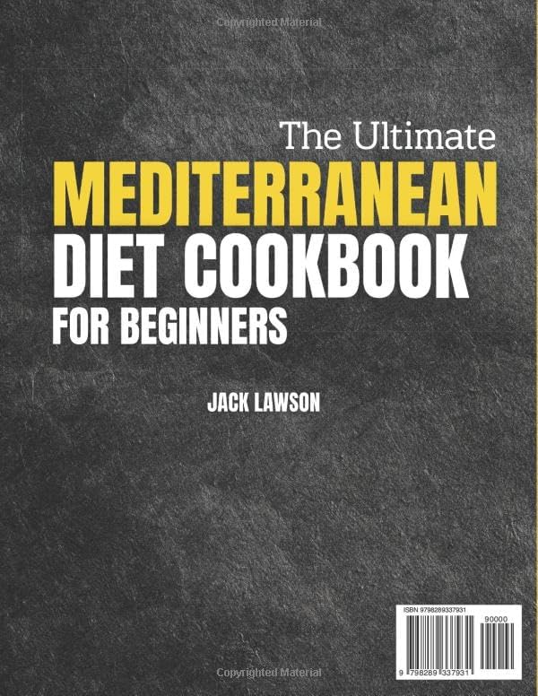 The Ultimate Mediterranean Diet Cookbook for Beginners: The Complete Guide with 100+ Easy & Delicious Recipes to Embrace the World's Healthiest Lifestyle — Includes 4-Week Meal Plan by Jack Lawson