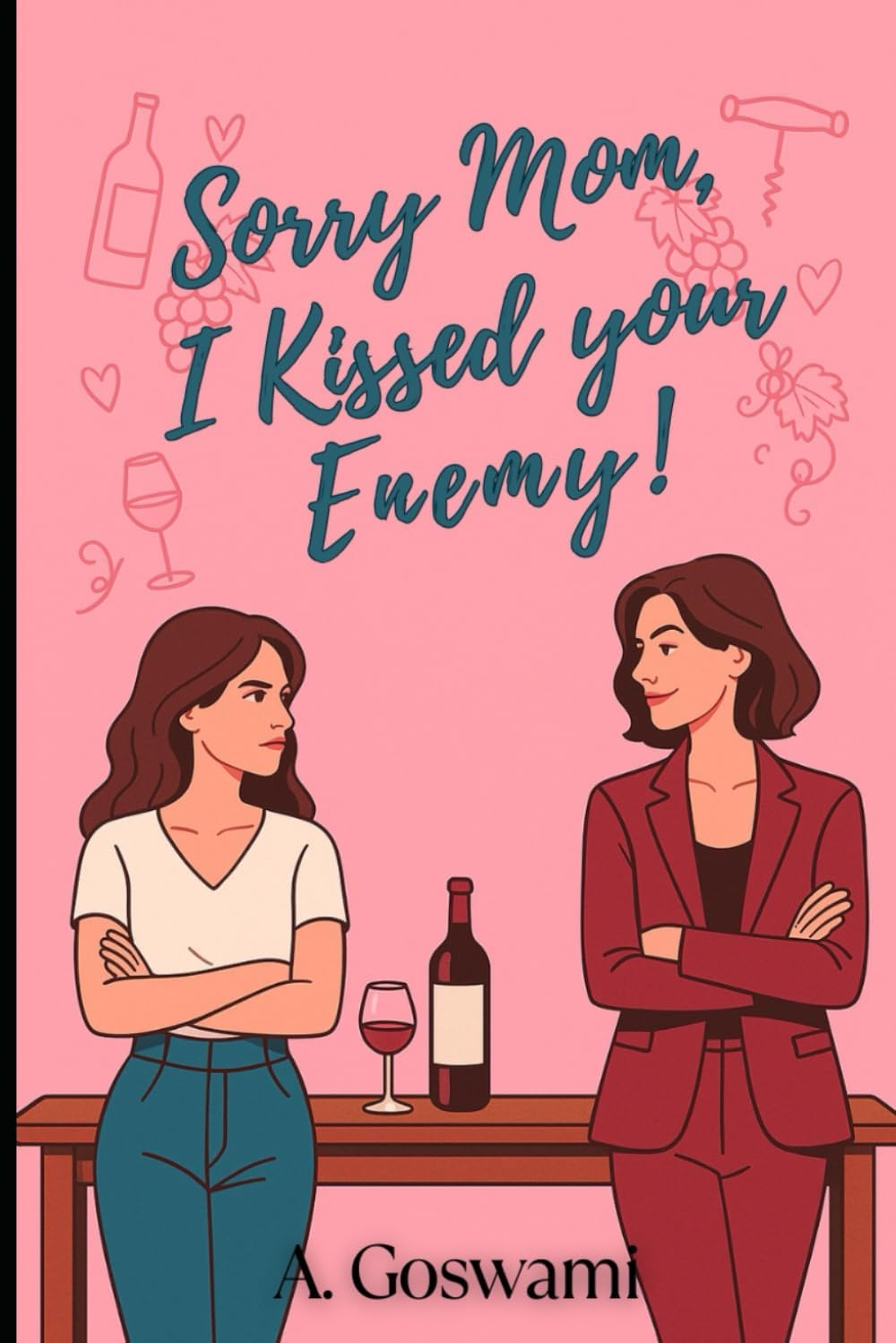 Sorry Mom, I Kissed Your Enemy!: An enemies to lovers, age-gap, mom's rival sapphic romance (The Golden Harvest Vineyard) by A. Goswami