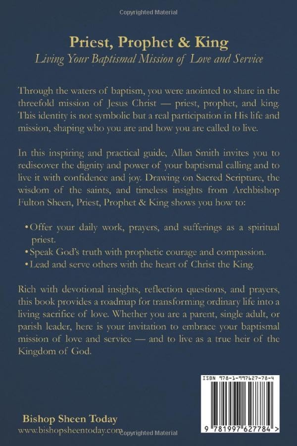Priest, Prophet & King: Living Your Baptismal Mission of Love and Service (BOOKS WITH A MISSION — Spiritual Formation for Today’s Catholic) by Allan Smith