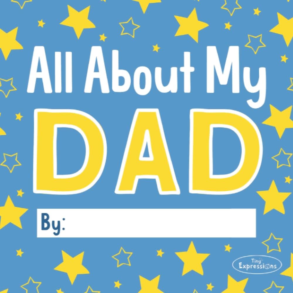 All About My Dad: 20+ Pages of Prompts and Coloring for Kids to Make a Unique Gift for their Dad by Tiny Expressions LLC