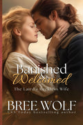 Banished & Welcomed: The Laird's Reckless Wife (Love's Second Chance) by Bree Wolf