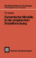 Dynamische Modelle in der empirischen Sozialforschung (Teubner Studienskripten zur Soziologie, 41) (German Edition) by Th. Harder