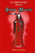 El Libro Rojo De La Santa Muerte (Colección La Santísima Muerte) (Spanish Edition) by Melissa Kelley